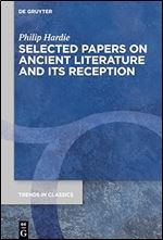 Selected Papers on Ancient Literature and its Reception (Trends in Classics - Supplementary Volumes, 148) Ed 2