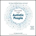 SelfCare for Autistic People 100+ Ways to Recharge, DeStress, and Unmask! [Audiobook]