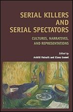 Serial Killers and Serial Spectators: Cultures, Narratives, and Representations (Textxet: Studies in Comparative Literature, 107)