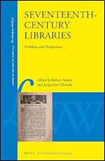 Seventeenth-Century Libraries: Problems and Perspectives (92) (Library of the Written Word / The Handpress World, 114)