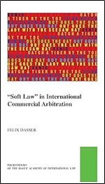 Soft Law'' in International Commercial Arbitration (Pocket Books of the Hague Academy of International Law / Les)