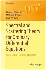 Spectral and Scattering Theory for Ordinary Differential Equations: Vol. I: Sturm Liouville Equations (Universitext)