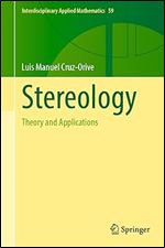 Stereology: Theory and Applications (Interdisciplinary Applied Mathematics, 59)