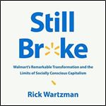 Still Broke Walmart's Remarkable Transformation and the Limits of Socially Conscious Capitalism [Audiobook]
