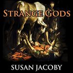 Strange Gods: A Secular History of Conversion [Audiobook]