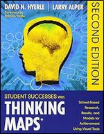 Student Successes With Thinking Maps : School-Based Research, Results, and Models for Achievement Using Visual Tools