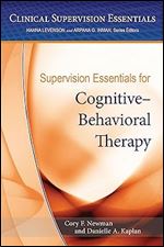 Supervision Essentials for Cognitive Behavioral Therapy (Clinical Supervision Essentials Series)