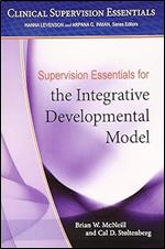 Supervision Essentials for the Integrative Developmental Model (Clinical Supervision Essentials Series)