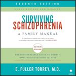 Surviving Schizophrenia, 7th Edition: A Family Manual [Audiobook]