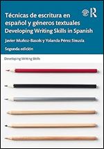 T cnicas de escritura en espa ol y g neros textuales / Developing Writing Skills in Spanish Ed 2