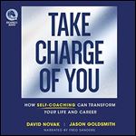 Take Charge of You How SelfCoaching Can Transform Your Life and Career (2024) [Audiobook]