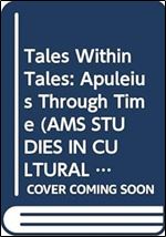 Tales Within Tales: Apuleius Through Time (AMS STUDIES IN CULTURAL HISTORY)