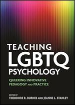Teaching LGBTQ Psychology: Queering Innovative Pedagogy and Practice (Perspectives on Sexual Orientation and Gender Diversity Series)