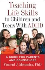 Teaching Life Skills to Children and Teens With ADHD: A Guide for Parents and Counselors (APA LifeTools Series)