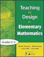 Teaching by Design in Elementary Mathematics, Grades 2 3