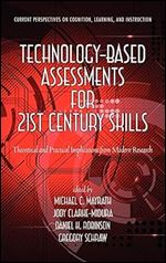Technology-Based Assessments for 21st Century Skills: Theoretical and Practical Implications from Modern Research (Hc) (Current Perspectives on Cognition, Learning, and Instruction)