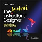 The Accidental Instructional Designer, 2nd Edition: Learning Design for the Digital Age [Audiobook]