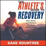 The Athlete's Guide to Recovery (2nd Edition): Rest, Relax, and Restore for Peak Performance [Audiobook]