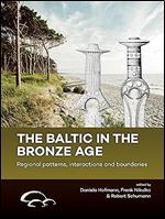The Baltic in the Bronze Age: Regional patterns, interactions and boundaries