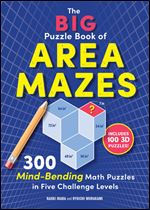 The Big Puzzle Book of Area Mazes: 300 Mind-Bending Puzzles in Five Challenge Levels