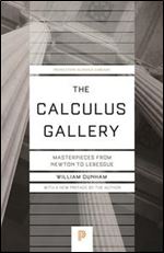 The Calculus Gallery: Masterpieces from Newton to Lebesgue (Princeton Science Library