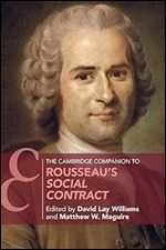 The Cambridge Companion to Rousseau's Social Contract (Cambridge Companions to Philosophy)