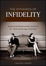 The Dynamics of Infidelity: Applying Relationship Science to Psychotherapy Practice