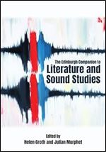 The Edinburgh Companion to Literature and Sound Studies (Edinburgh Companions to Literature and the Humanities) Ed 203