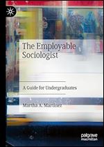 The Employable Sociologist: A Guide for Undergraduates