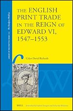 The English Print Trade in the Reign of Edward VI, 1547-1553 (Library of the Written Word)