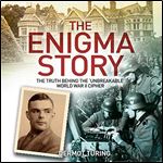 The Enigma Story: The Truth Behind the 'Unbreakable' World War II Cipher [Audiobook]
