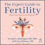 The Expert Guide to Fertility: Boost Your Chances for Pregnancy [Audiobook]