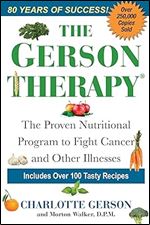 The Gerson Therapy: The Proven Nutritional Program to Fight Cancer and Other Illnesses, Cover may vary