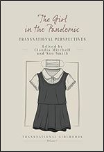 The Girl in the Pandemic: Transnational Perspectives (Transnational Girlhoods, 5)