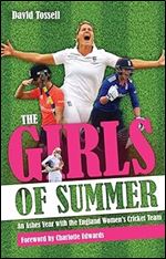 The Girls of Summer: An Ashes Year with the England Women's Cricket Team