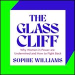 The Glass Cliff Why Women in Power Are Undermined and How to Fight Back [Audiobook]