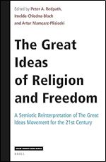 The Great Ideas of Religion and Freedom A Semiotic Reinterpretation of The Great Ideas Movement for the 21st Century (Value Inquiry, 369)