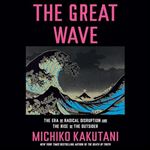 The Great Wave: The Era of Radical Disruption and the Rise of the Outsider [Audiobook]