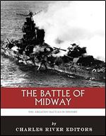 The Greatest Battles in History: The Battle of Midway