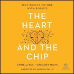 The Heart and the Chip: Our Bright Future with Robots [Audiobook]