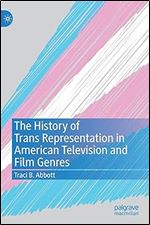 The History of Trans Representation in American Television and Film Genres