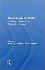 The Hope And The Reality: U.s.-indian Relations From Roosevelt To Reagan