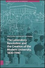 The Laboratory Revolution and the Creation of the Modern University, 1830-1940 (Studies in the History of Knowledge)