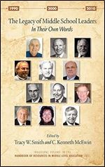 The Legacy of Middle School Leaders: In Their Own Words (Hc) (Handbook of Resources in Middle Level Education)