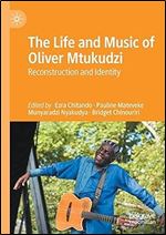 The Life and Music of Oliver Mtukudzi: Reconstruction and Identity