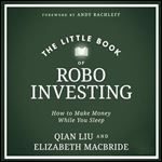 The Little Book of Robo Investing How to Make Money While You Sleep [Audiobook]