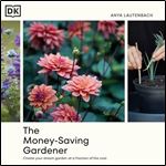 The Money-Saving Gardener: Create Your Dream Garden at a Fraction of the Cost [Audiobook]
