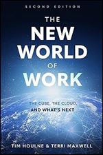 The New World of Work Second Edition: The Cube, The Cloud and What's Next Ed 2