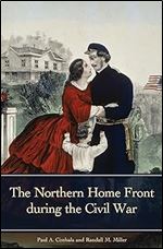 The Northern Home Front during the Civil War (Reflections on the Civil War Era)