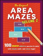The Original Area Mazes, Volume 2: 100 More Addictive Puzzles to Solve with Simple Mathand Clever Logic!
